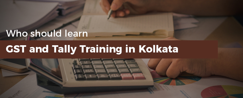 Who should learn GST and Tally Training in Kolkata