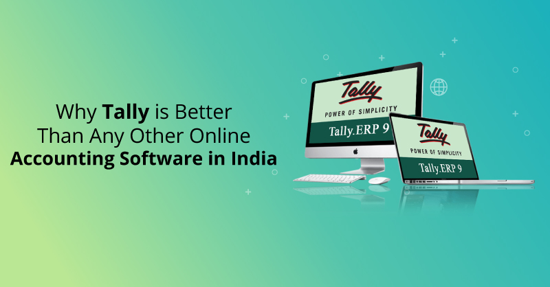 Why Tally is Better Than Any Other Online Accounting Software in India