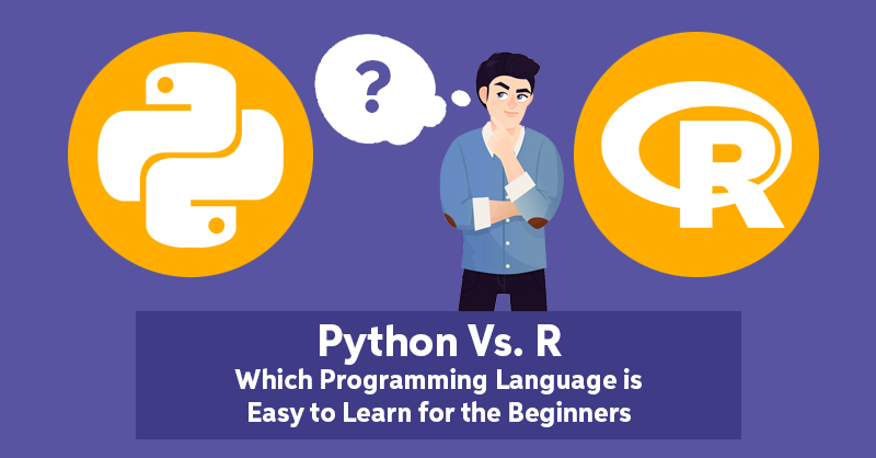 Python vs. R – Which Programming Language Is Easy To Learn For the Beginners