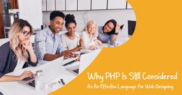 Why PHP Is Still Considered As An Effective Language For Web Designing