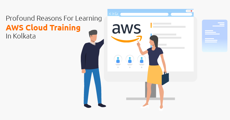 Profound Reasons For Learning AWS Cloud Training In Kolkata