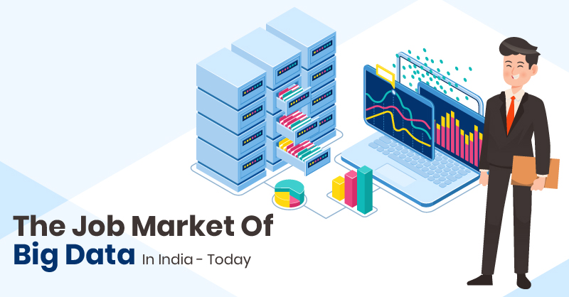 The Job Market Of Big Data In India- Today