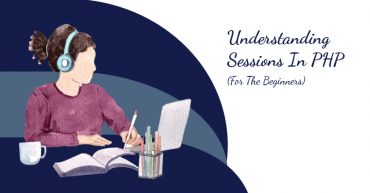 Understanding Sessions In PHP (For The Beginners)