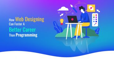How Web Designing Can Foster A Better Career Than Programming